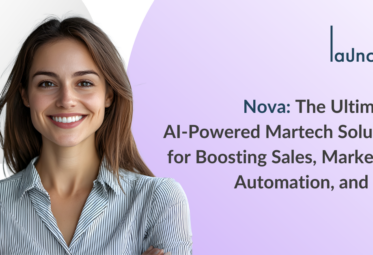 Nova: The Ultimate AI-Powered Martech Solution for Boosting Sales, Marketing Automation, and ROI